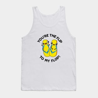 You're The Flip To My Flop Cute Slipper Pun Tank Top